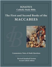 The First and Second Books of the Macabees : Ignatius Catholic Study Bible