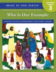 Image of God: Who Is Our Example? Grade 3: Teacher's Manual 2nd edition