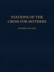 Stations of the Cross for Mothers - Journey of Love