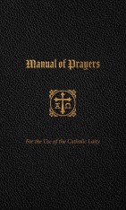 A Manual of Prayers: For the Use of the Catholic Laity