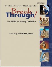 Student Activity Workbook for Breakthrough! The Bible for Young Catholics: Getting to Know Jesus