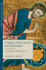 Christ the Logos of Creation: An Essay in Analogical Metaphysics