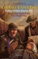 Courage Under Fire: Father Willie Doyle, S.J., Hero of the First World War