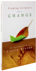Praying Scripture for a Change: An Introduction to Lectio Divina