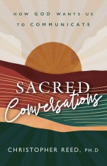 Sacred Conversations: How God Wants Us to Communicate