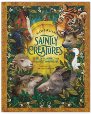 Saintly Creatures: 14 Tales of Animals and their Holy Companions