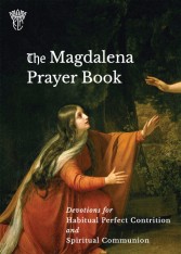 The Magdalena Prayer Book- Devotions for Habitual Perfect Contrition and Spiritual Communion