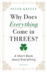 Why Does Everything Come in Threes? A Short Book about Everything