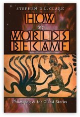 How the Worlds Became Philosophy & the Oldest Stories (Hardcover)