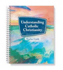 Understanding Catholic Christianity- Teacher Guide