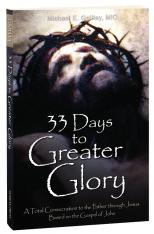 33 Days to Greater Glory: A Total Consecration to the Father through Jesus