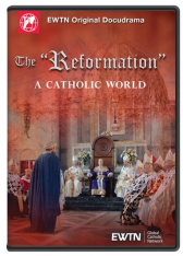 The "Reformation" - A Catholic World DVD (Episode 1)