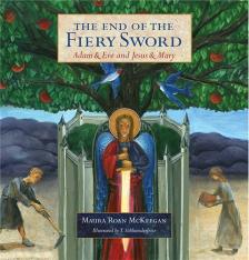 The End of the Fiery Sword: Adam & Eve and Jesus & Mary - Hardcover