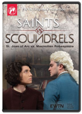 Saints Vs. Scoundrels 9 - St. Joan Of Arc Vs. Maximilien Roberspierre