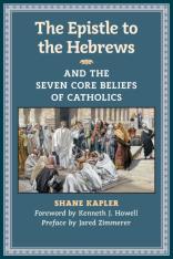 The Epistle to the Hebrews and the Seven Core Beliefs of Catholics (Hardcover)