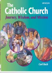 The Catholic Church Journey Wisdom and Mission (Student Text)