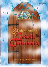 Understanding Catholic Christianity (Student Text)