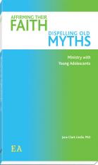 Affirming Their Faith Dispelling Old Myths Ministry with Young Adolescents