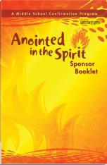 Anointed in the Spirit Sponsor Booklet A Middle School Confirmation Program