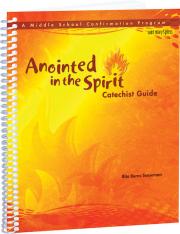 Anointed in the Spirit Catechist Guide A Middle School Confirmation Program