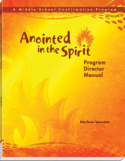 Anointed in the Spirit Program Director Manual A Middle School Confirmation Program