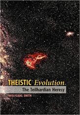 Theistic Evolution: The Teilhardian Heresy (Paperback)