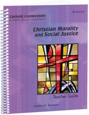 Christian Morality and Social Justice Catholic Connections Teacher Guide 2 Ed.