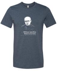 Without Sacrifice There Is No Love - St. Maximilian Kolbe T Shirt