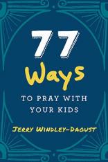 77 Ways to Pray with Your Kids (Hardcover)