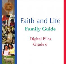 Faith and Life - Grade 6 Family Guide
