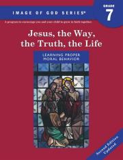 Jesus, the Way, the Truth, the Life - Grade 7: Student Text 2nd Ed.