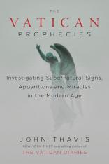 The Vatican Prophecies, Investigating Supernatural Signs, Apparitions, & Miracles in the Modern Age