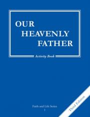Our Heavenly Father Grade 1 (3rd Ed.) Activity Book: Faith and Life