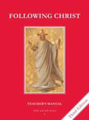 Following Christ Grade 6 (3rd Edition) Teacher's Manual: Faith and Life