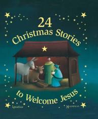 24 Christmas Stories to Welcome Jesus (Ages 6 and up)