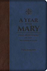 A Year with Mary: Daily Meditations on the Mother of God (Premium UltraSoft)