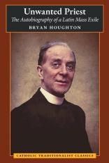 Unwanted Priest: The Autobiography of a Latin Mass Exile (Paperback)