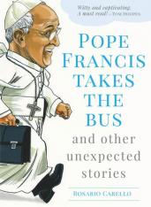 Pope Francis Takes the Bus, and Other Unexpected Stories