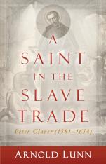 A Saint in the Slave Trade, Peter Claver (1581-1654)