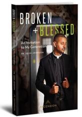 Broken and Blessed: An Invitation to My Generation