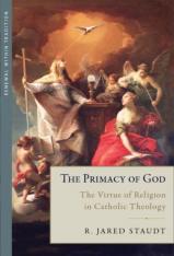 The Primacy of God: The Virtue of Religion in Catholic Theology