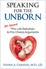 Speaking for the Unborn: 30-Second Pro-Life Rebuttals to Pro-Choice Arguments
