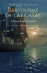 Bartolemé de las Casas: Chronicle of a Dream, A Novel