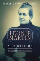 Leonie Martin: A Difficult Life - The Sister of St. Therese of Lisieux