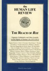 The Reach of Roe: Eugenics Euthanasia and Other Assaults on the Dignity of Human Life