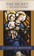 The Secret of The Holy Rosary By St. Louis de Montfort