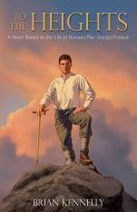 To the Heights: A Novel Based on the Life of Pier Giorgio Frassati