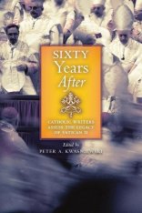 Sixty Years After: Catholic Writers Assess the Legacy of Vatican II (Paperback)