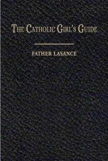 The Catholic Girl's Guide by Fr. Lasance