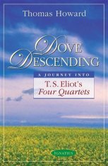 Dove Descending A Journey Into T.S. Eliot's Four Quartets